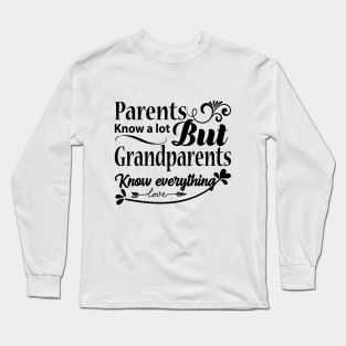 Grandparents know everything Long Sleeve T-Shirt